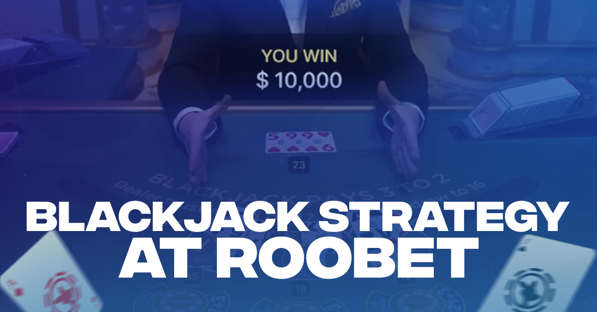 Blackjack Strategy At Roobet