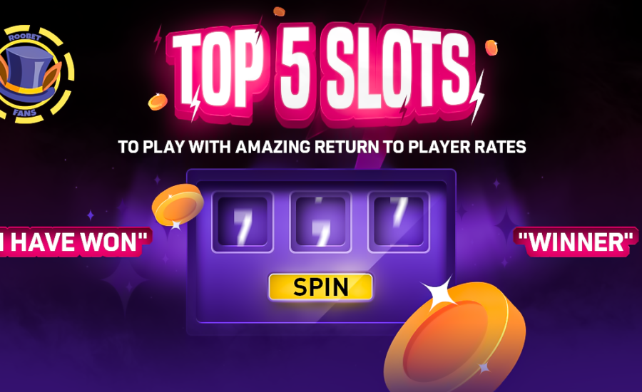 Top 5 Slots To Play With Amazing Return To Player (RTP) Rates